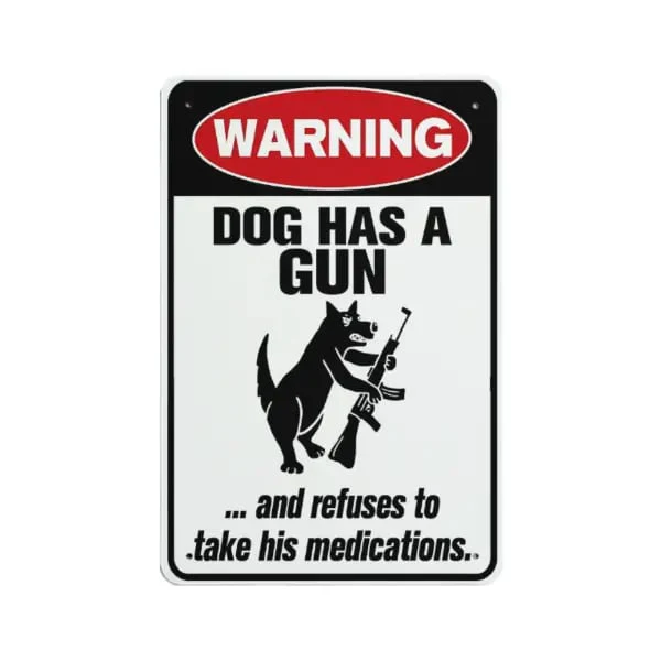 Funny "Cat & Dog Has a Gun & Won't Take Meds" Aluminum Sign - Image 7